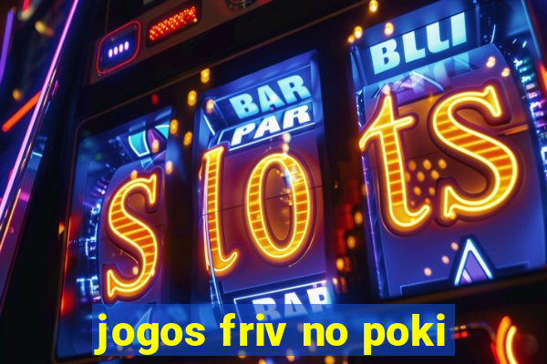 jogos friv no poki